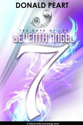 The Days of the 7th Angel by Peart, Donald