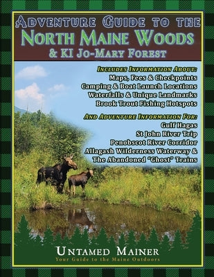 Adventure Guide to the North Maine Woods & KI Jo-Mary Forest by Quintal-Snowman, Angela