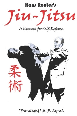 Jiu-Jitsu: A Manual for Self-Defense by M. P. Lynch, [translated]