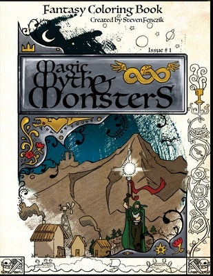 Magic, Myth and Monsters: Fantasy Coloring Book by Fenczik, Steven