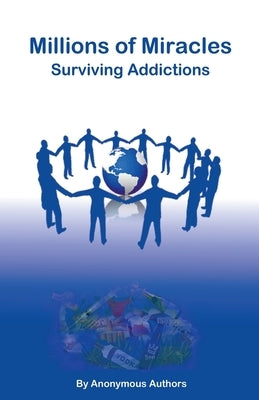 Millions of Miracles Surviving Addictions by Authors, Anonymous