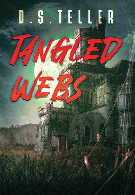 Tangled Webs by Teller, D. S.