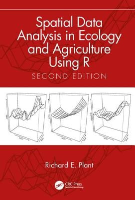 Spatial Data Analysis in Ecology and Agriculture Using R by Plant, Richard E.
