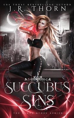 Succubus Sins: A Why Choose Romance by Thorn, J. R.