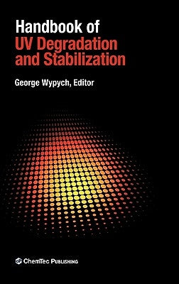 Handbook of UV Degradation and Stabilization by Wypych, George