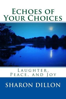 Echoes of Your Choices by Dillon, Sharon