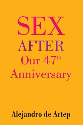 Sex After Our 47th Anniversary by De Artep, Alejandro
