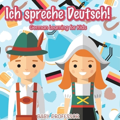 Ich spreche Deutsch! German Learning for Kids by Baby Professor