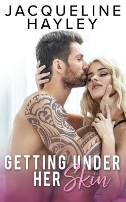 Getting Under Her Skin by Hayley, Jacqueline