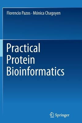 Practical Protein Bioinformatics by Pazos, Florencio