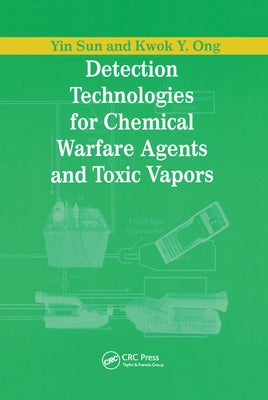 Detection Technologies for Chemical Warfare Agents and Toxic Vapors by Sun, Yin