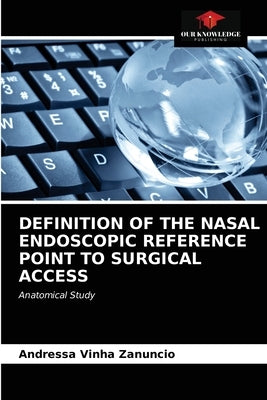Definition of the Nasal Endoscopic Reference Point to Surgical Access by Zanuncio, Andressa Vinha