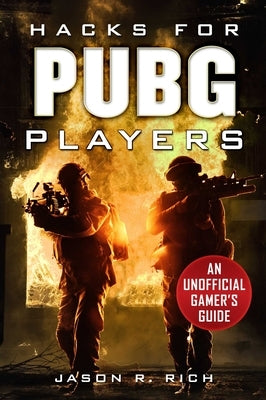 Hacks for Pubg Players: An Unofficial Gamer's Guide by Rich, Jason R.
