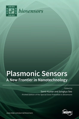 Plasmonic Sensors: A New Frontier in Nanotechnology by Kumar, Samir