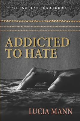 Addicted to Hate by Mann, Lucia