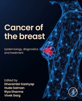 Cancer of the Breast: Epidemiology, Diagnostics and Treatment by Kashyap, Dharambir