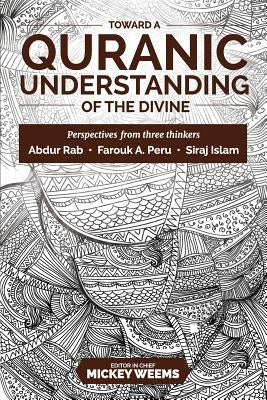 Toward a Quranic Understanding of the Divine: Perspectives from three thinkers by Peru, Farouk A.