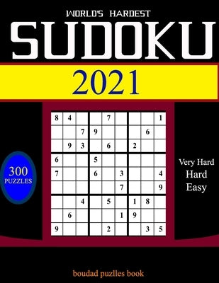 World's hardest Sudoku 2021: 300 daily sudoku puzzles. Easy to Very hard sudoku. by Puzlles Book, Boudad