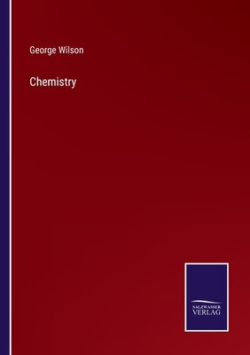 Chemistry by Wilson, George