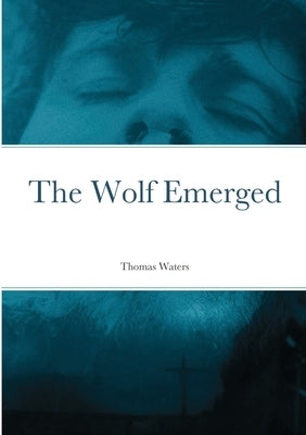 The Wolf Emerged by Waters, Thomas