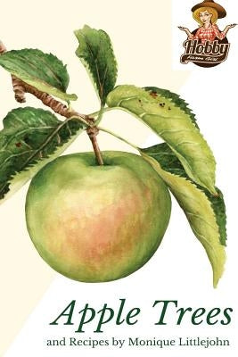 Apple Trees and Recipes by Littlejohn, Monique