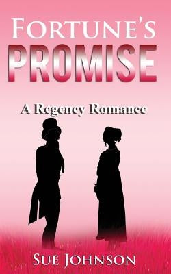 Fortune's Promise: A Regency Romance by Johnson, Sue