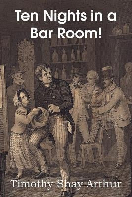 Ten Nights in a Bar Room! by Arthur, Timothy Shay