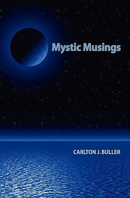 Mystic Musings by Buller, Carlton J.