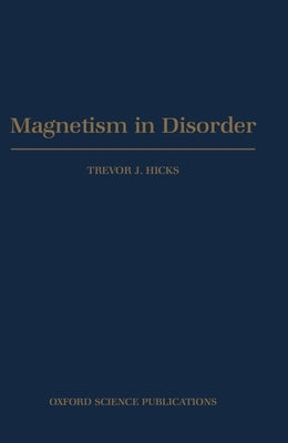Magnetism in Disorder by Hicks, Trevor J.