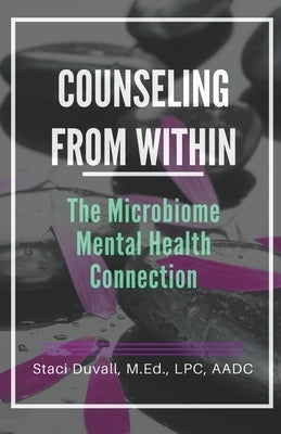 Counseling From Within: The Microbiome Mental Health Connection by Duvall, Staci M. Ed