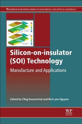Silicon-On-Insulator (Soi) Technology: Manufacture and Applications by Kononchuk, O.