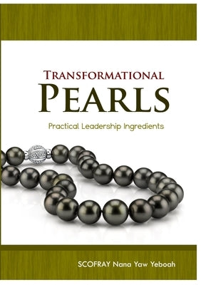 Transformational Pearls by Yeboah, Scofray Nana Yaw