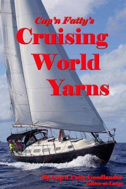 Cruising World Yarns by Goodlander, Cap'n Fatty