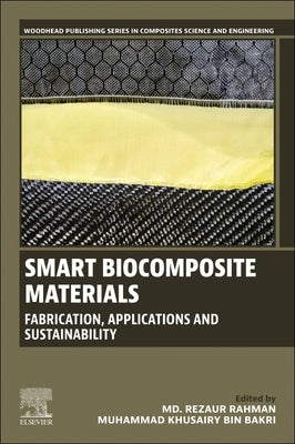 Smart Biocomposite Materials: Fabrication, Applications and Sustainability by Rahman, MD Rezaur