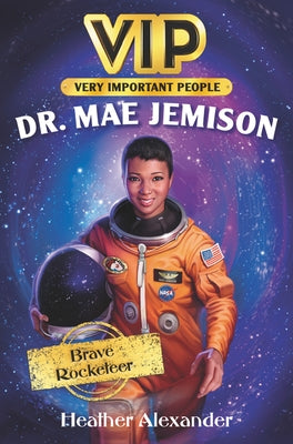 Vip: Dr. Mae Jemison: Brave Rocketeer by Alexander, Heather