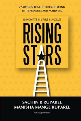 Rising Stars: 27 Awe-Inspiring Stories of Rising Entrepreneurs and Achievers by Manisha Mange Ruparel
