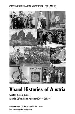 Visual Histories of Austria (Contemporary Austrian Studies, Vol. 30) by Bischof, Günter