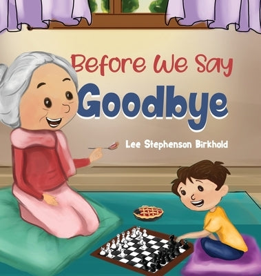 Before We Say Goodbye by Stephenson Birkhold, Lee