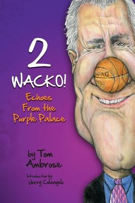 2 WACKO! Echoes From the Purple Palace by Thomas, Ronald Lee