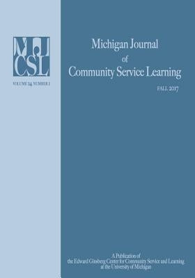 Michigan Journal of Community Service Learning: Volume 24 Number 1 - Winter 2017 by Howard, Jeffrey