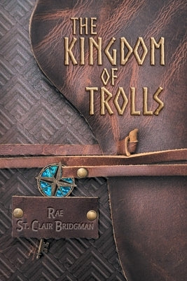 The Kingdom of Trolls by Bridgman, Rae St Clair