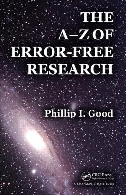 The A-Z of Error-Free Research by Good, Phillip I.
