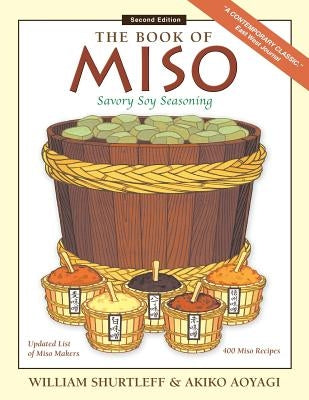The Book of Miso: Savory Fermented Soy Seasoning by Shurtleff, William