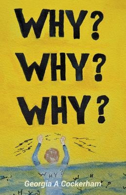 Why? Why? Why? by Cockerham, Georgia a.