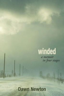 Winded: A Memoir in Four Stages by Newton, Dawn
