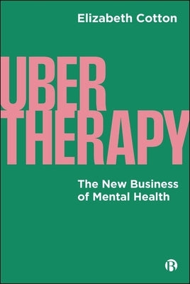Ubertherapy: The New Business of Mental Health by Cotton, Elizabeth