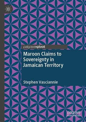 Maroon Claims to Sovereignty in Jamaican Territory by Vasciannie, Stephen