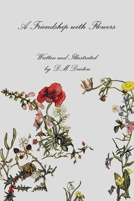 A Friendship with Flowers by Denton, DM