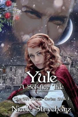 Yule A Solstice Tale by Strycharz, Nicole