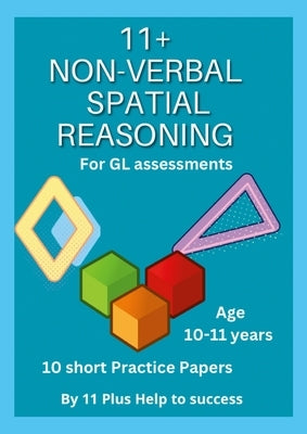 11 Plus Non -verbal Spatial Reasoning Papers ( GL style ) by Help to Success, 11 Plus